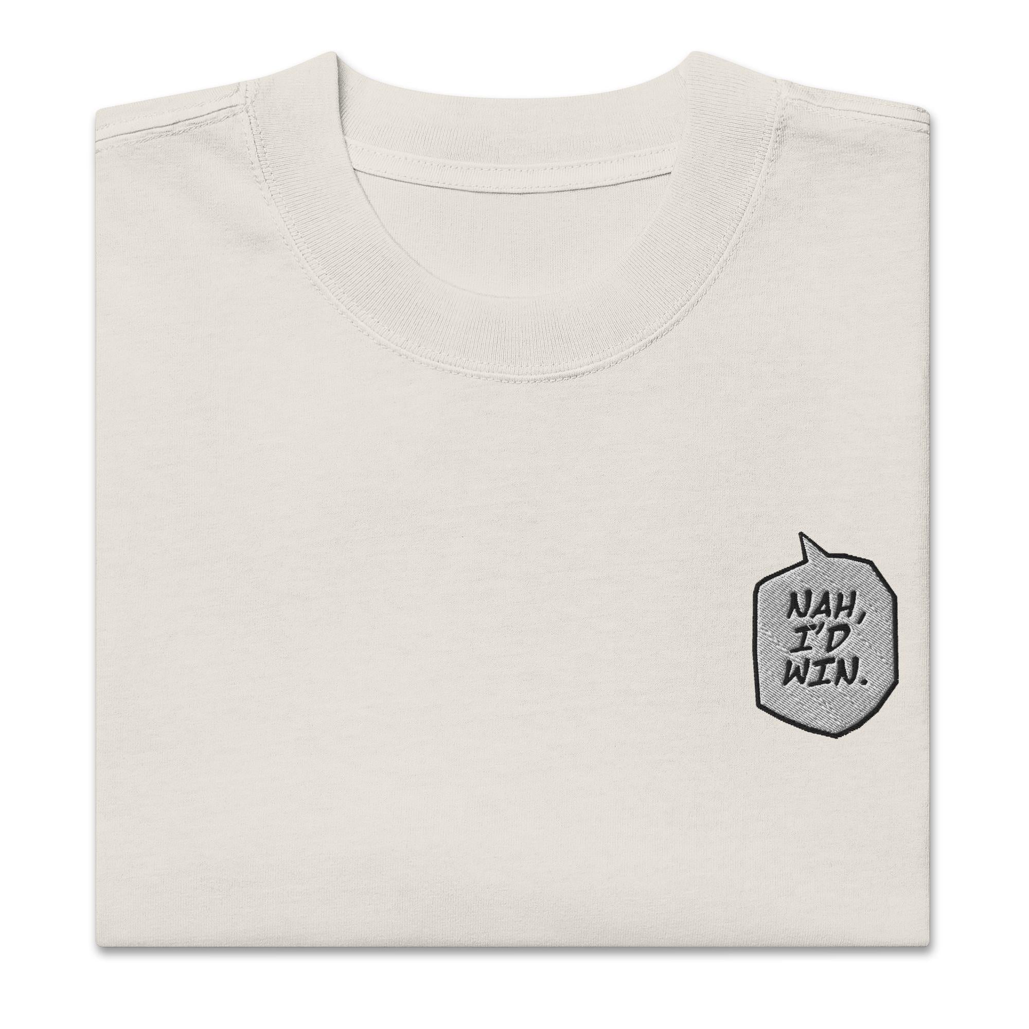 Nah, I'd Win - Embroidery Oversized Heavy Tee